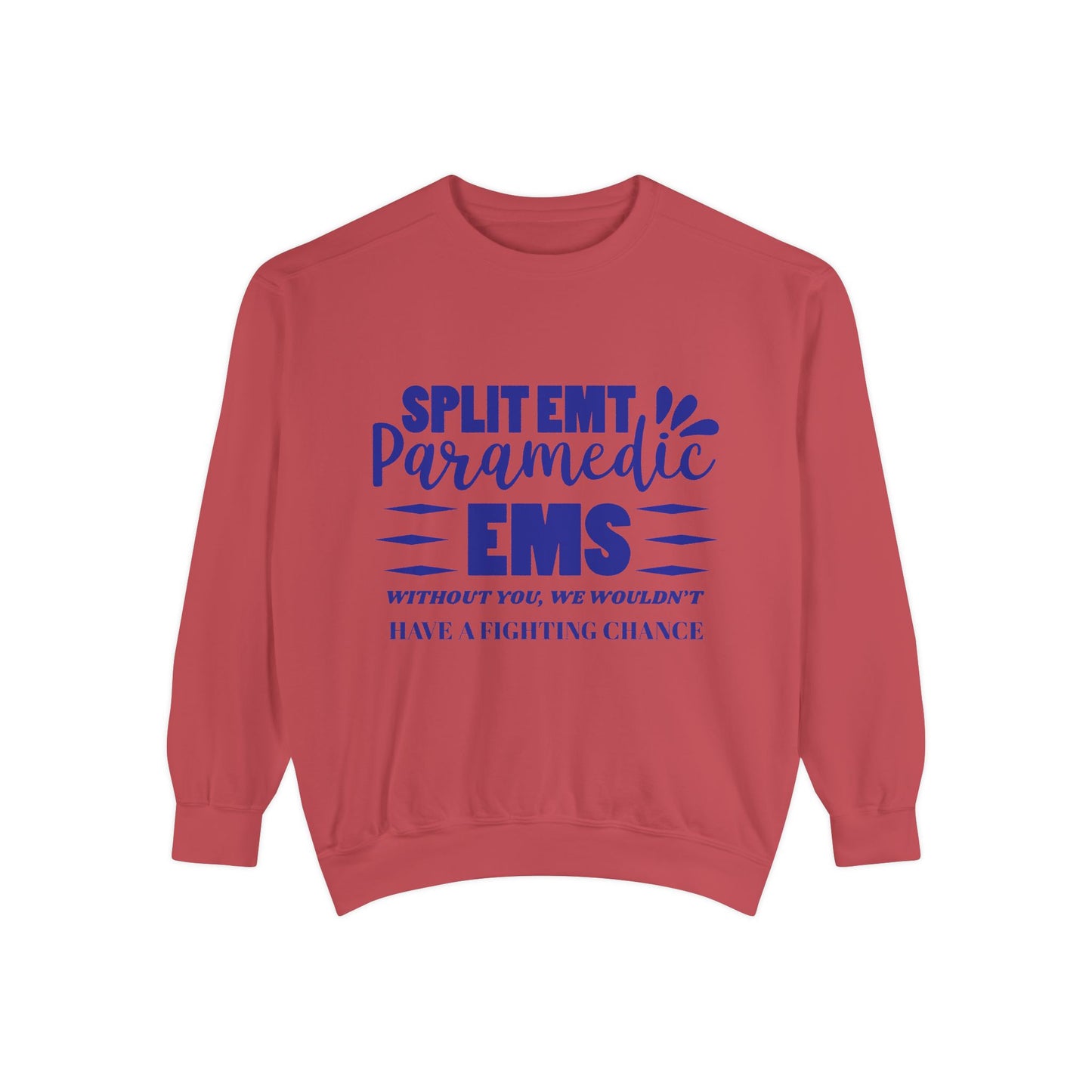 EMS Unisex Garment-Dyed Sweatshirt –Without you, we wouldn’t have a fighting chance