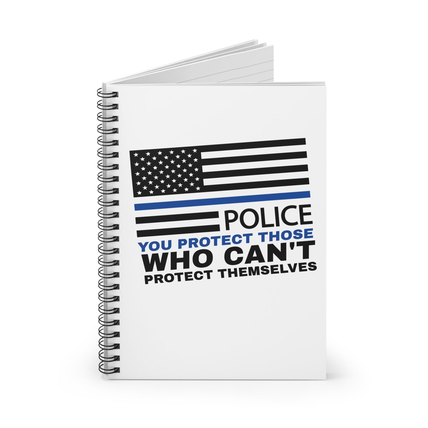 Police Spiral Notebook – You protect those who can't protect themselves