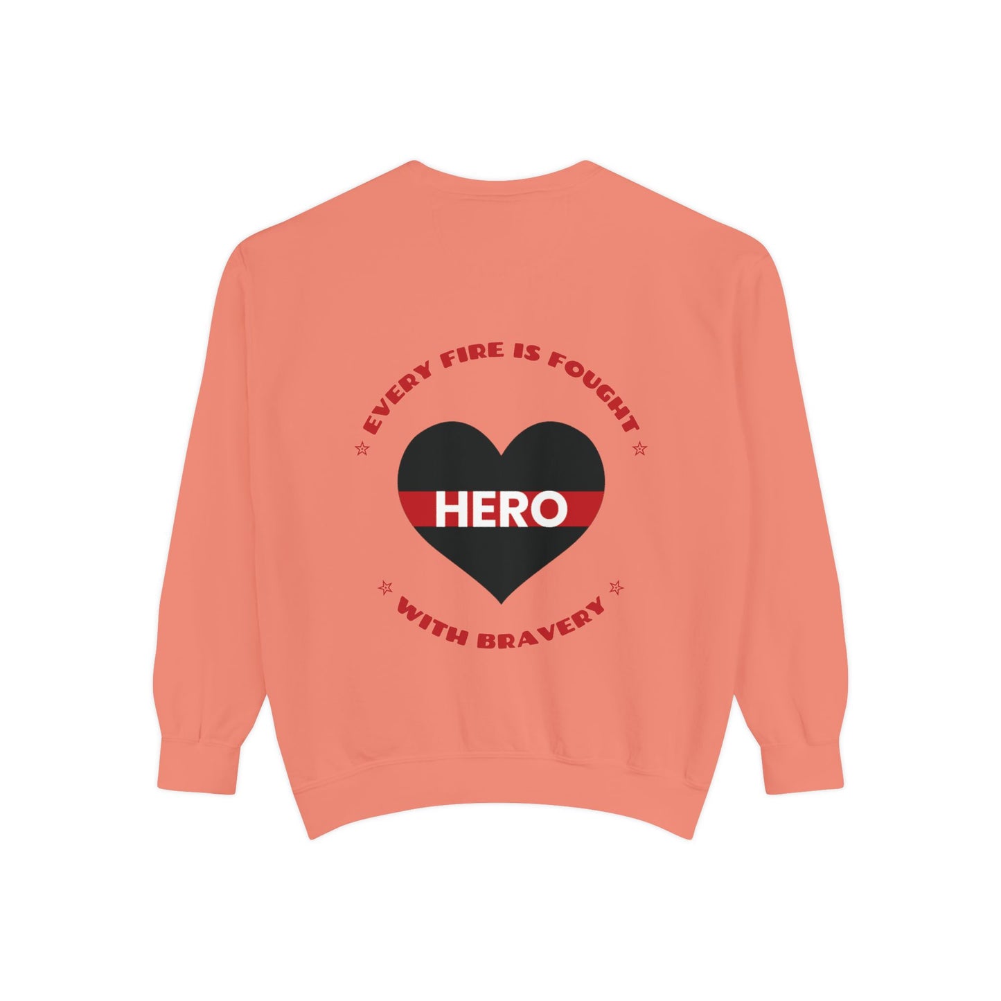 Firefighter Unisex Garment-Dyed Sweatshirt – Every fire is fought with bravery