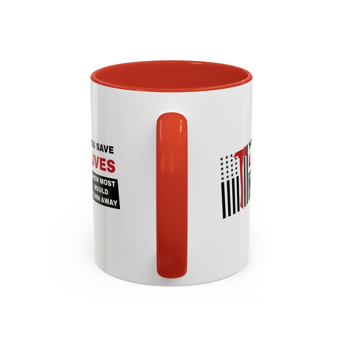 Firefighter Accent Coffee Mug – You save lives when most would turn away