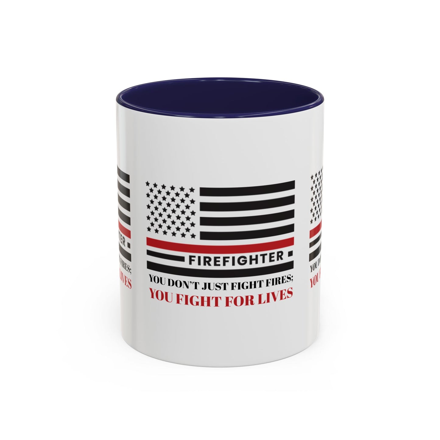 Firefighter Accent Coffee Mug – You don’t just fight fires; you fight for lives