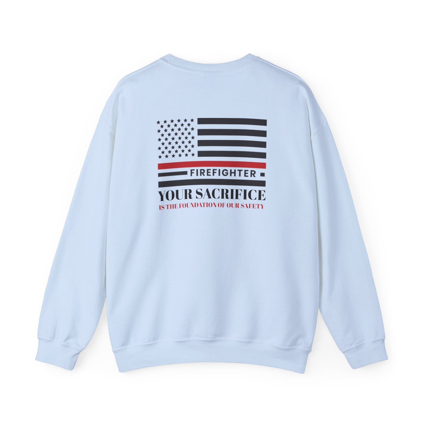 Firefighter Unisex Heavy Blend Crewneck Sweatshirt – Your sacrifice is the foundation of our safety