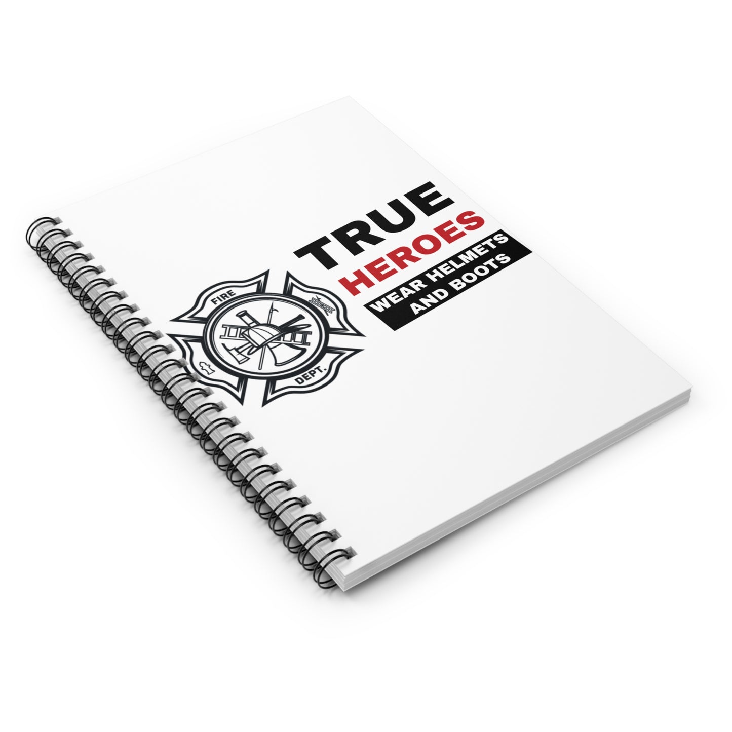 Firefighter Spiral Notebook – True heroes wear helmets and boots