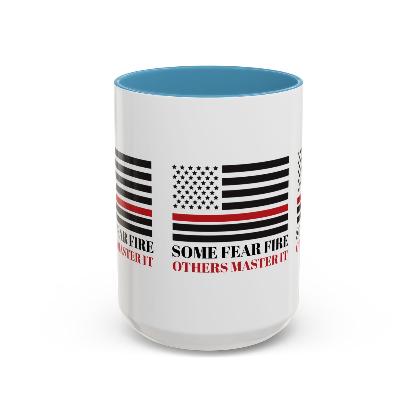 Firefighter Accent Coffee Mug – Some fear fire, others master it