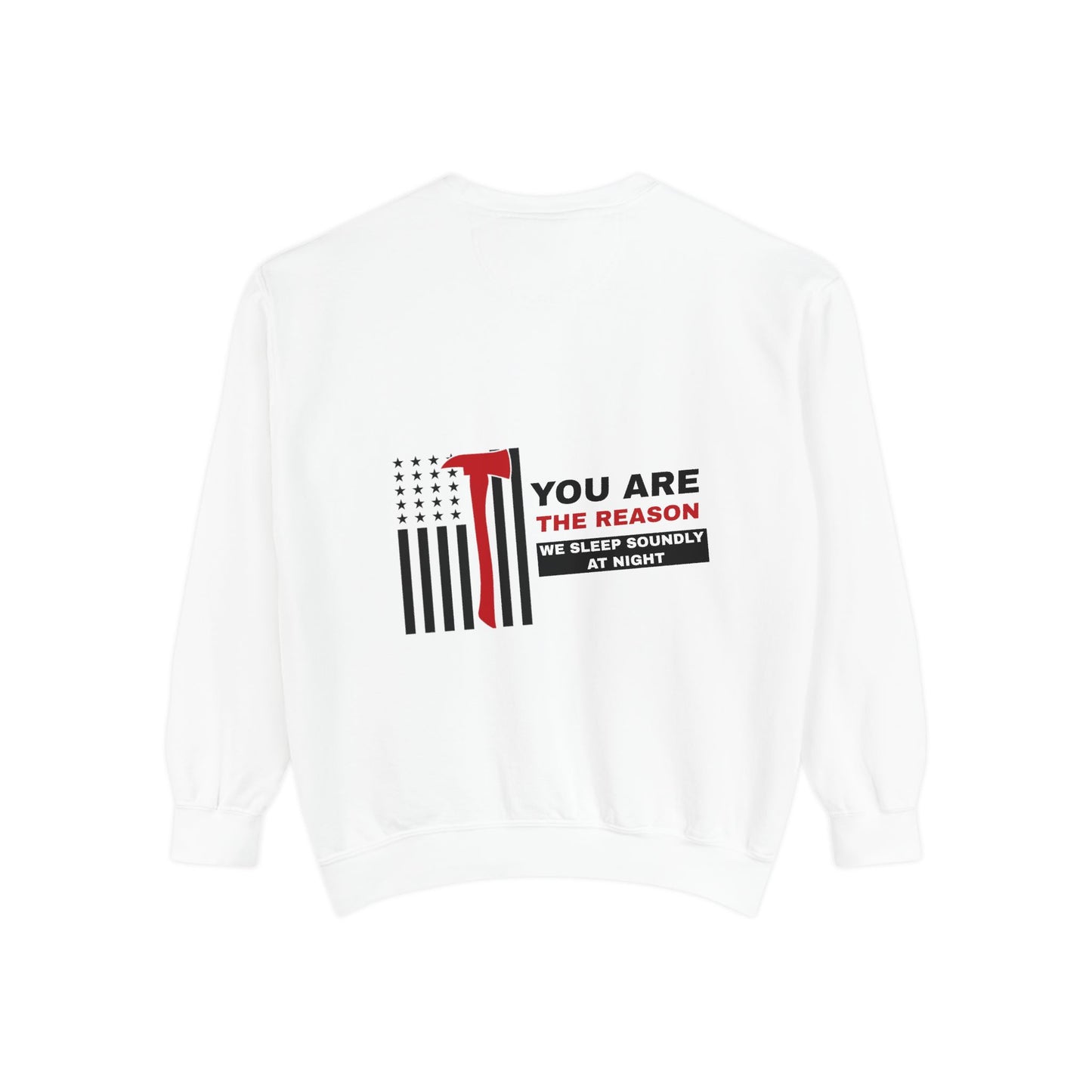 Firefighter Unisex Garment-Dyed Sweatshirt – You are the reason we sleep soundly at night
