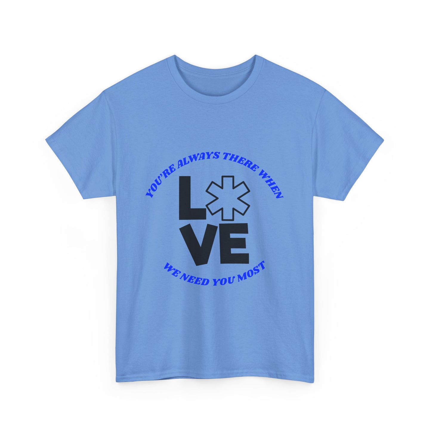 Appreciation T-Shirt - "You're Always There When We Need You Most"