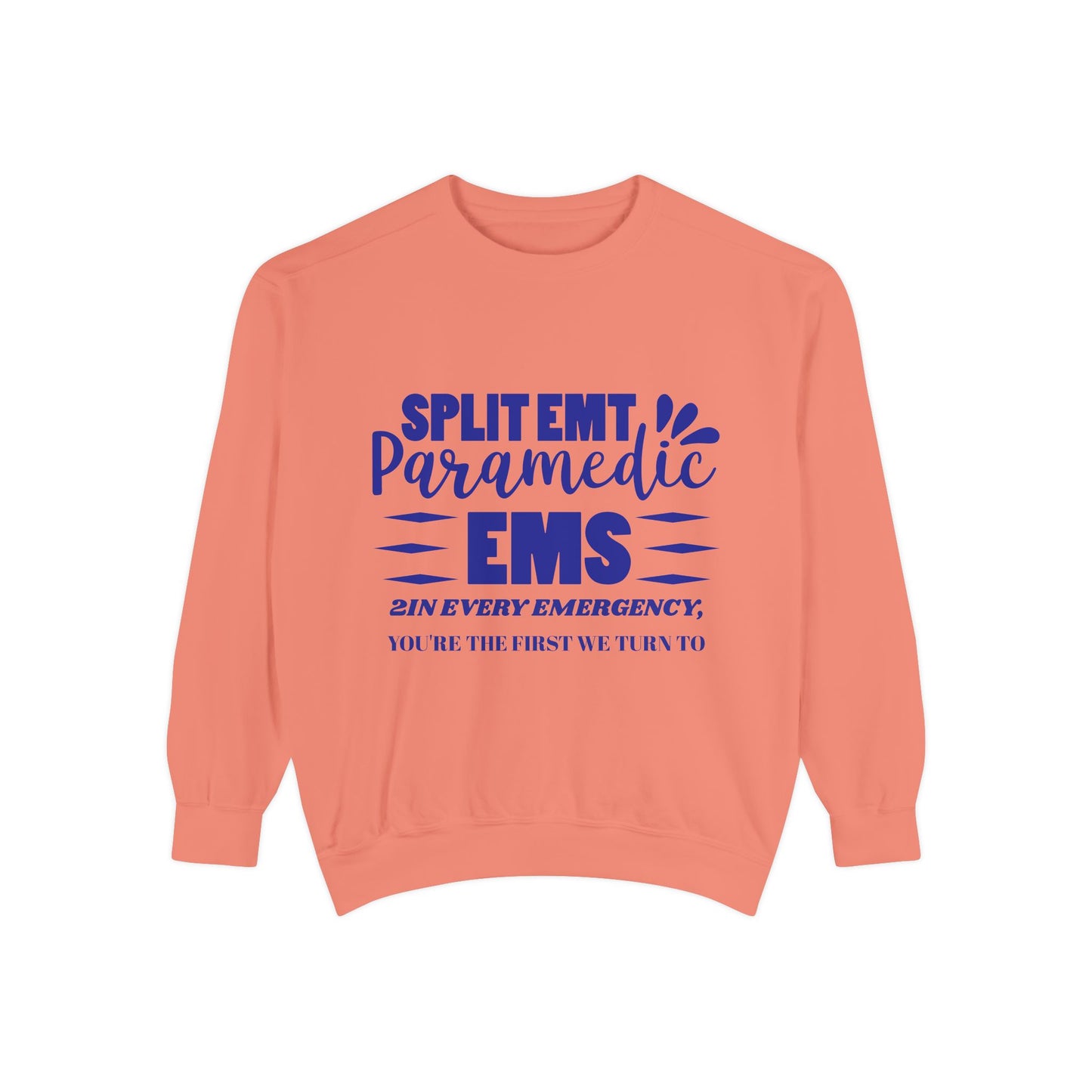 EMS Unisex Garment-Dyed Sweatshirt –2In every emergency, you're the first we turn to