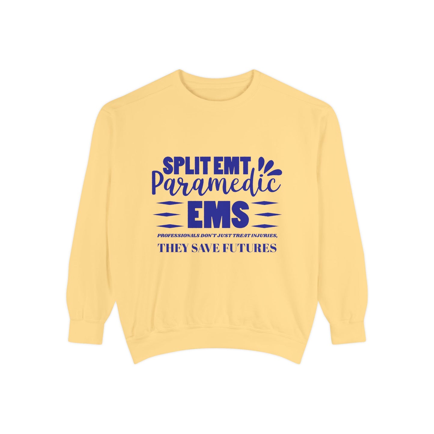 EMS Unisex Garment-Dyed Sweatshirt –EMS professionals don't just treat injuries, they save futures