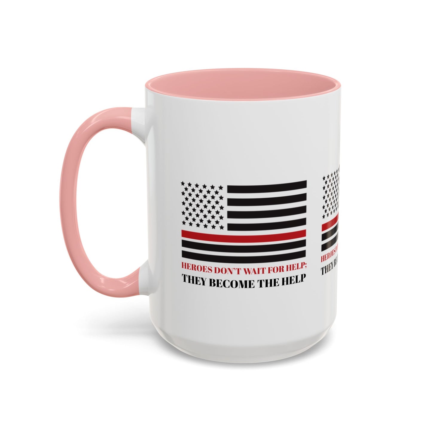 Firefighter Accent Coffee Mug – Heroes don’t wait for help; they become the help