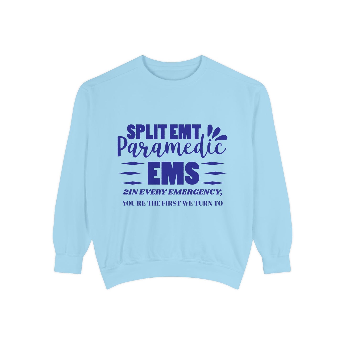 EMS Unisex Garment-Dyed Sweatshirt –2In every emergency, you're the first we turn to