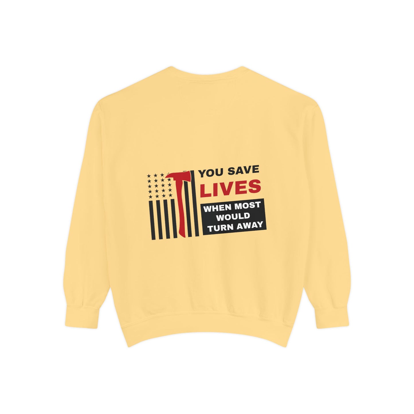 Firefighter Unisex Garment-Dyed Sweatshirt – You save lives when most would turn away