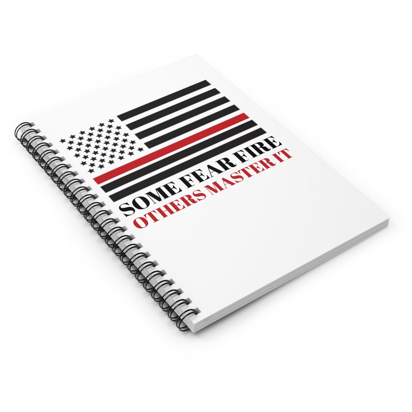 Firefighter Spiral Notebook – Some fear fire, others master it