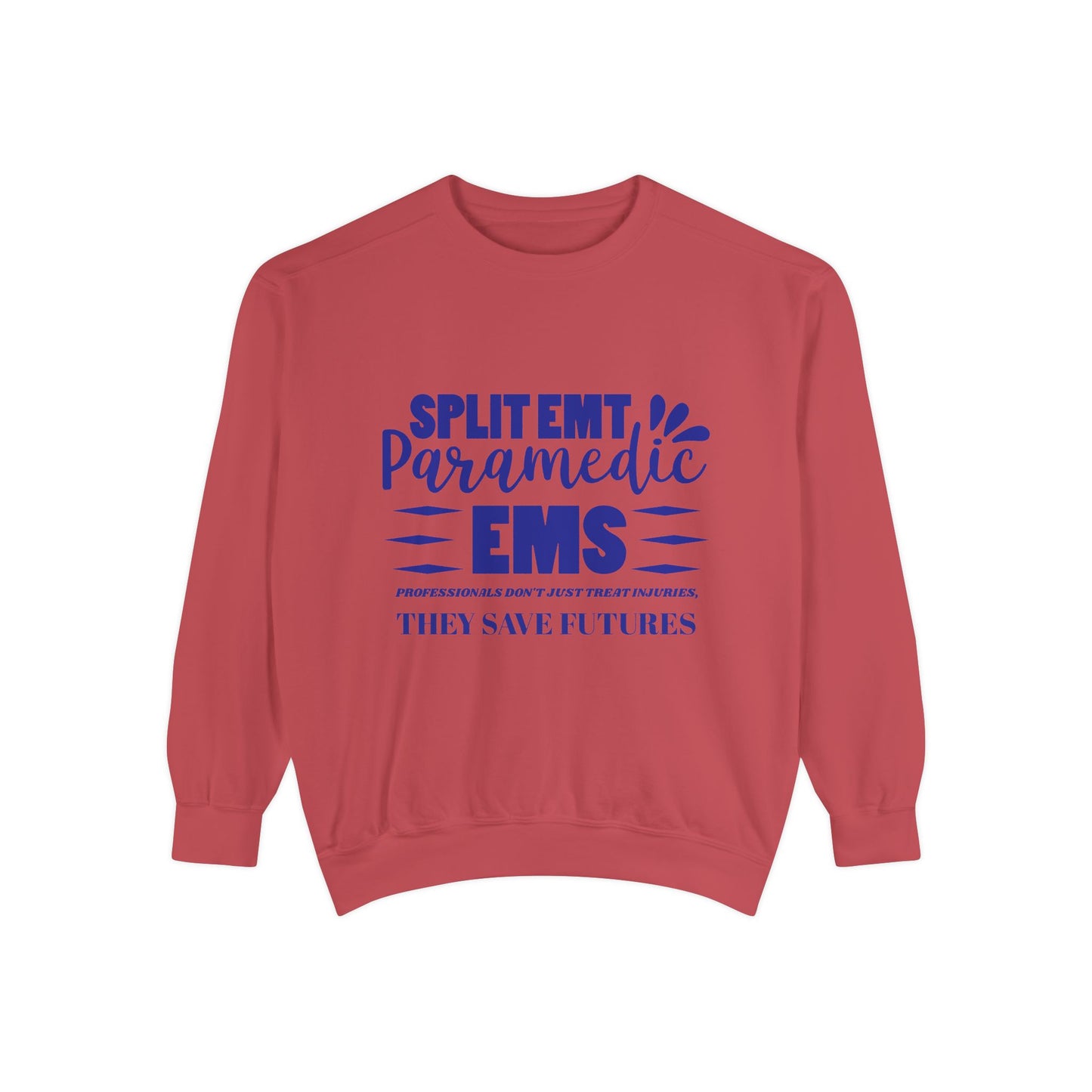 EMS Unisex Garment-Dyed Sweatshirt –EMS professionals don't just treat injuries, they save futures