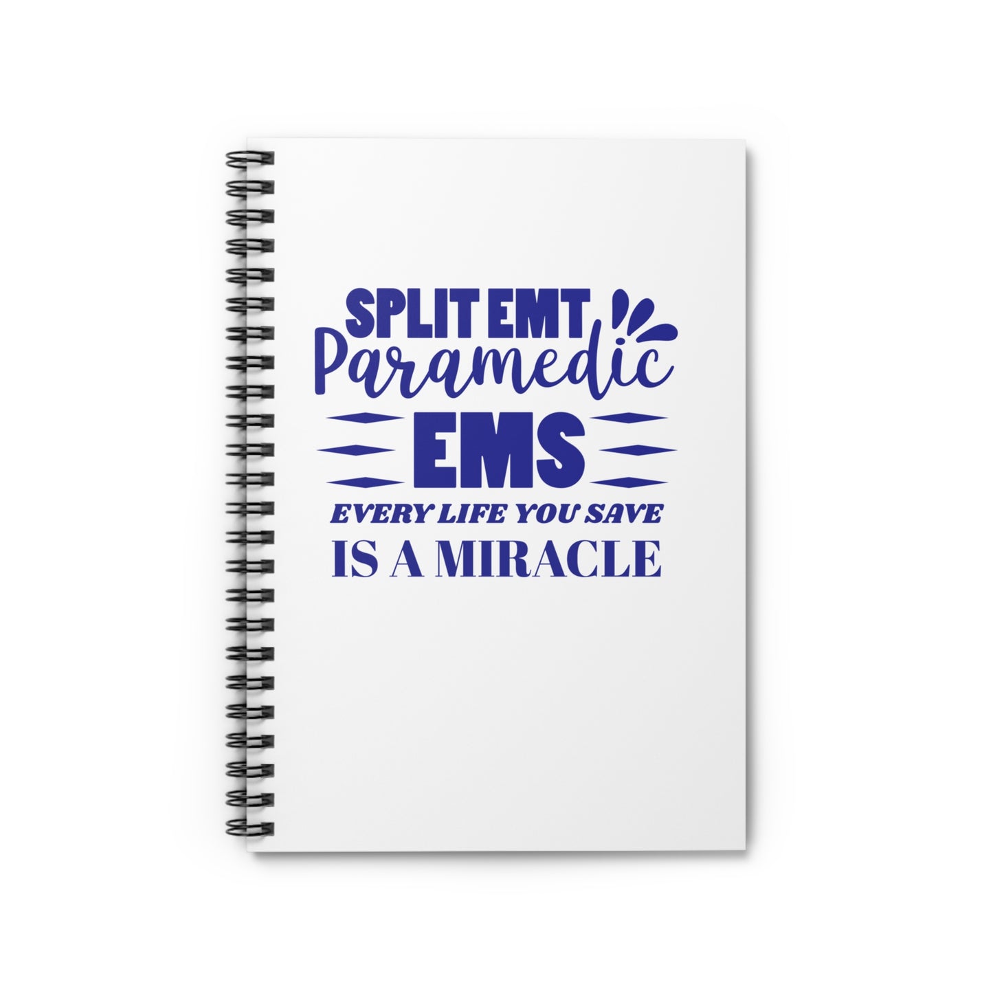 EMS Spiral Notebook – Every life you save is a miracle