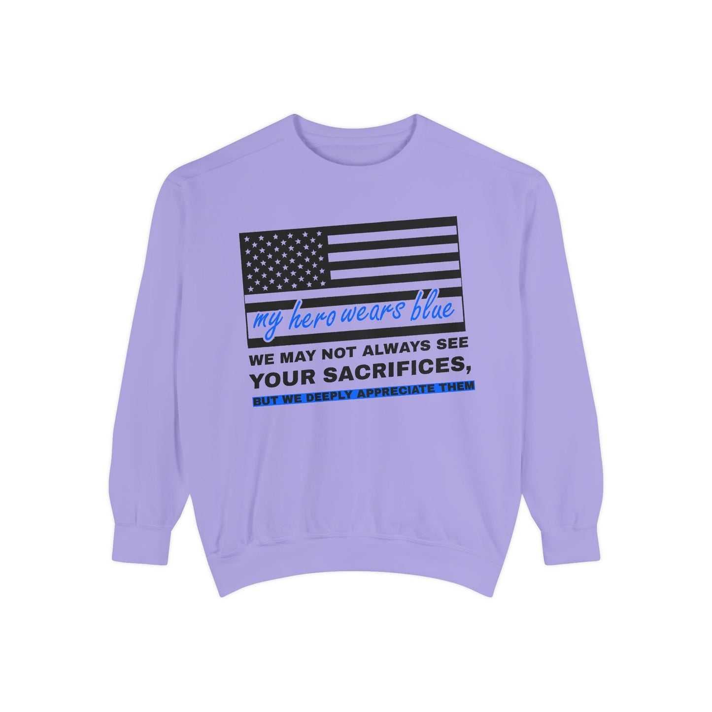 Police Unisex Garment-Dyed Sweatshirt – We may not always see your sacrifices, but we deeply appreciate them