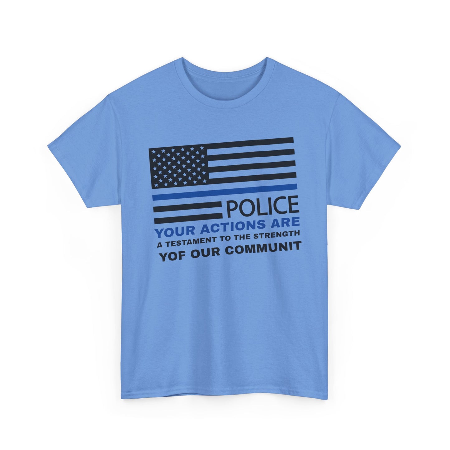 Police Heavy Cotton Tee – Your actions are a testament to the strength of our community