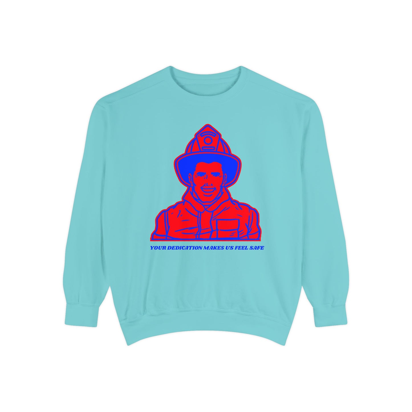 Firefighter Unisex Garment-Dyed Sweatshirt – Your dedication makes us feel safe