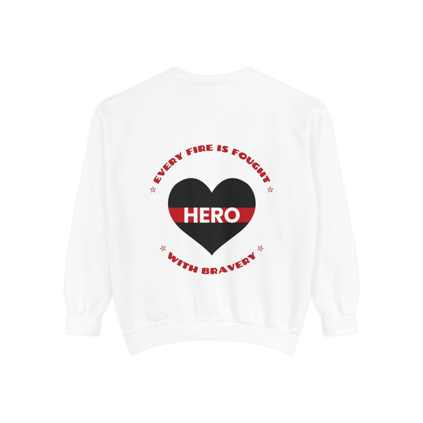 Firefighter Unisex Garment-Dyed Sweatshirt – Every fire is fought with bravery