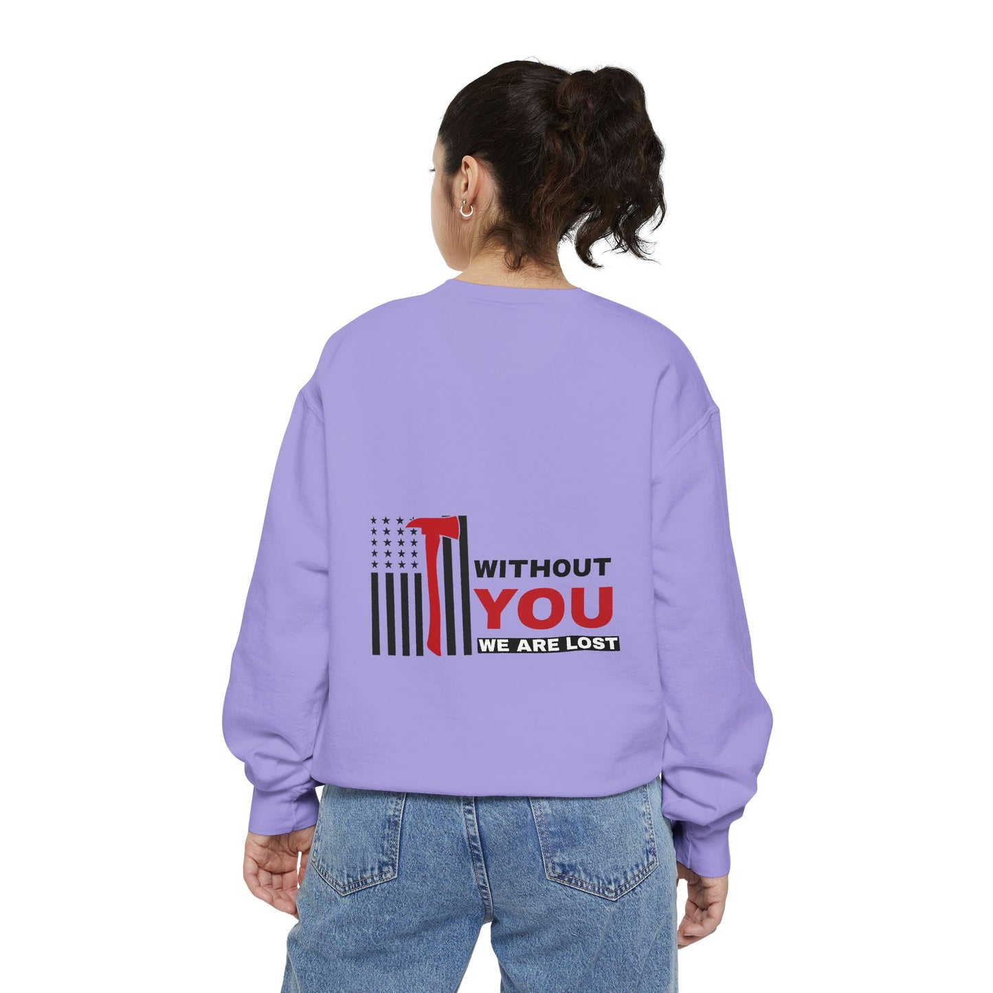 Firefighter Unisex Garment-Dyed Sweatshirt – Without you, we are lost