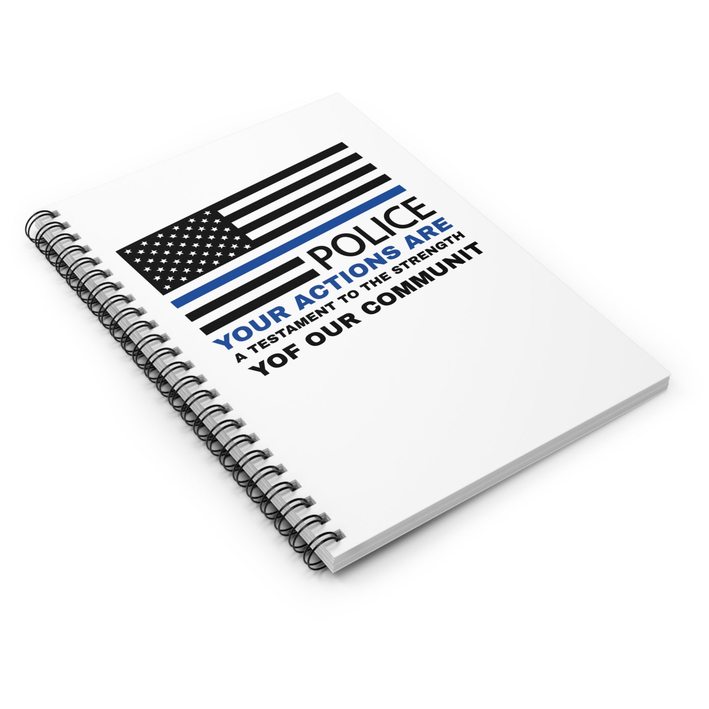 Police Spiral Notebook – Your actions are a testament to the strength of our community