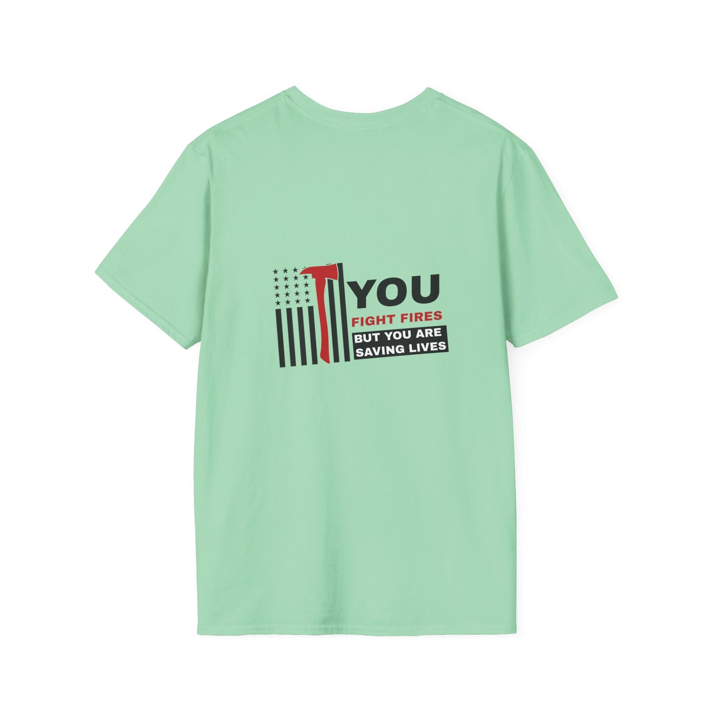 Firefighter Softstyle T-Shirt – You fight fires, but you are saving lives