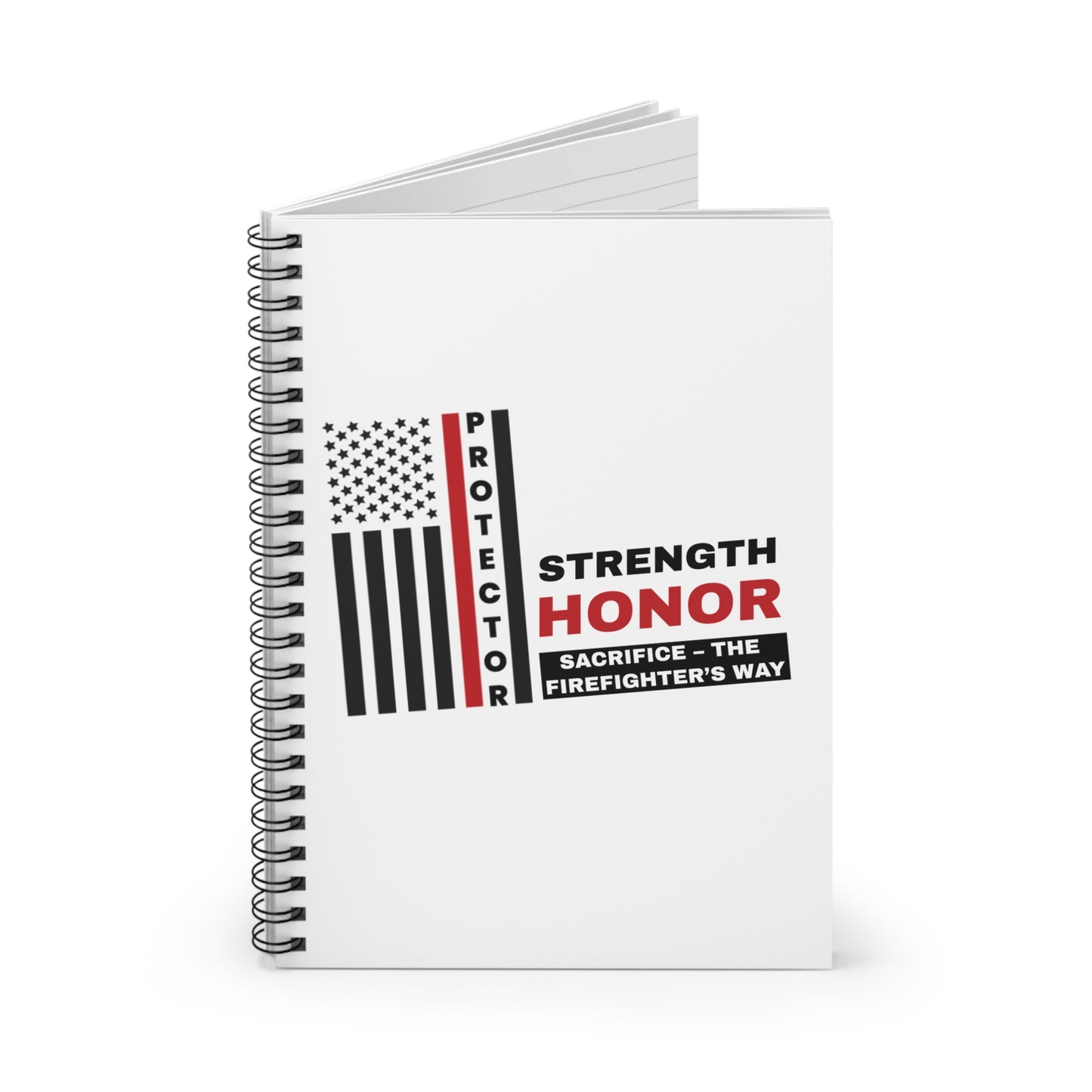 Firefighter Spiral Notebook – Strength, honor, sacrifice – the firefighter’s way