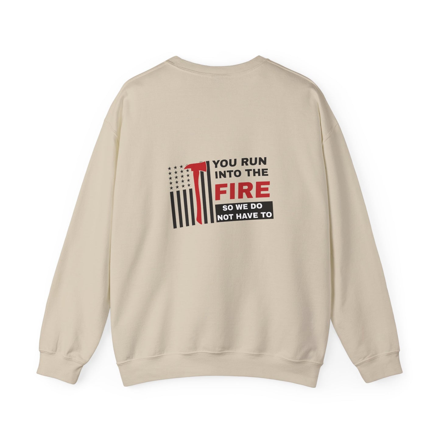 Firefighter Unisex Heavy Blend Crewneck Sweatshirt – You run into the fire, so we do not have to