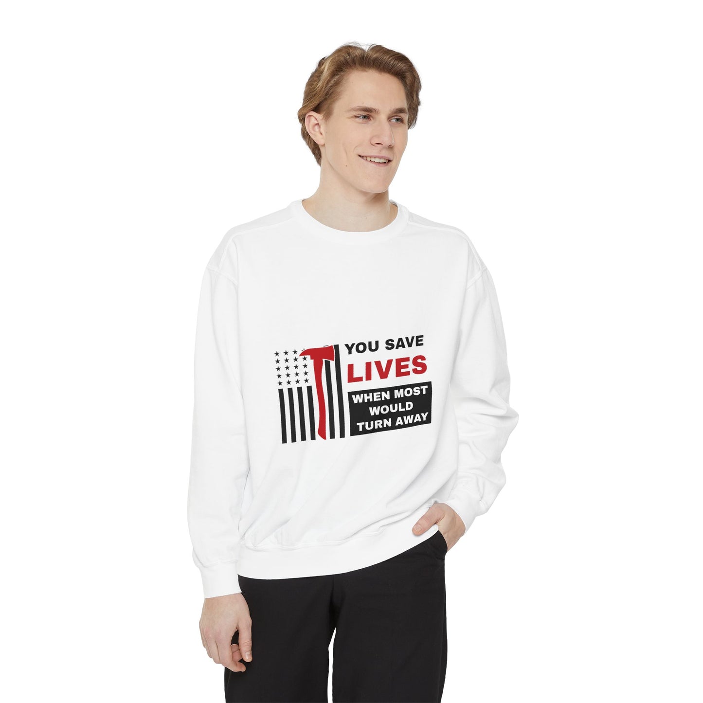 Firefighter Unisex Garment-Dyed Sweatshirt – You save lives when most would turn away