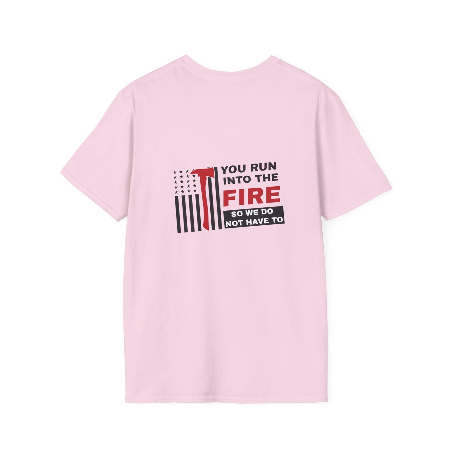 Firefighter Softstyle T-Shirt – You run into the fire, so we do not have to