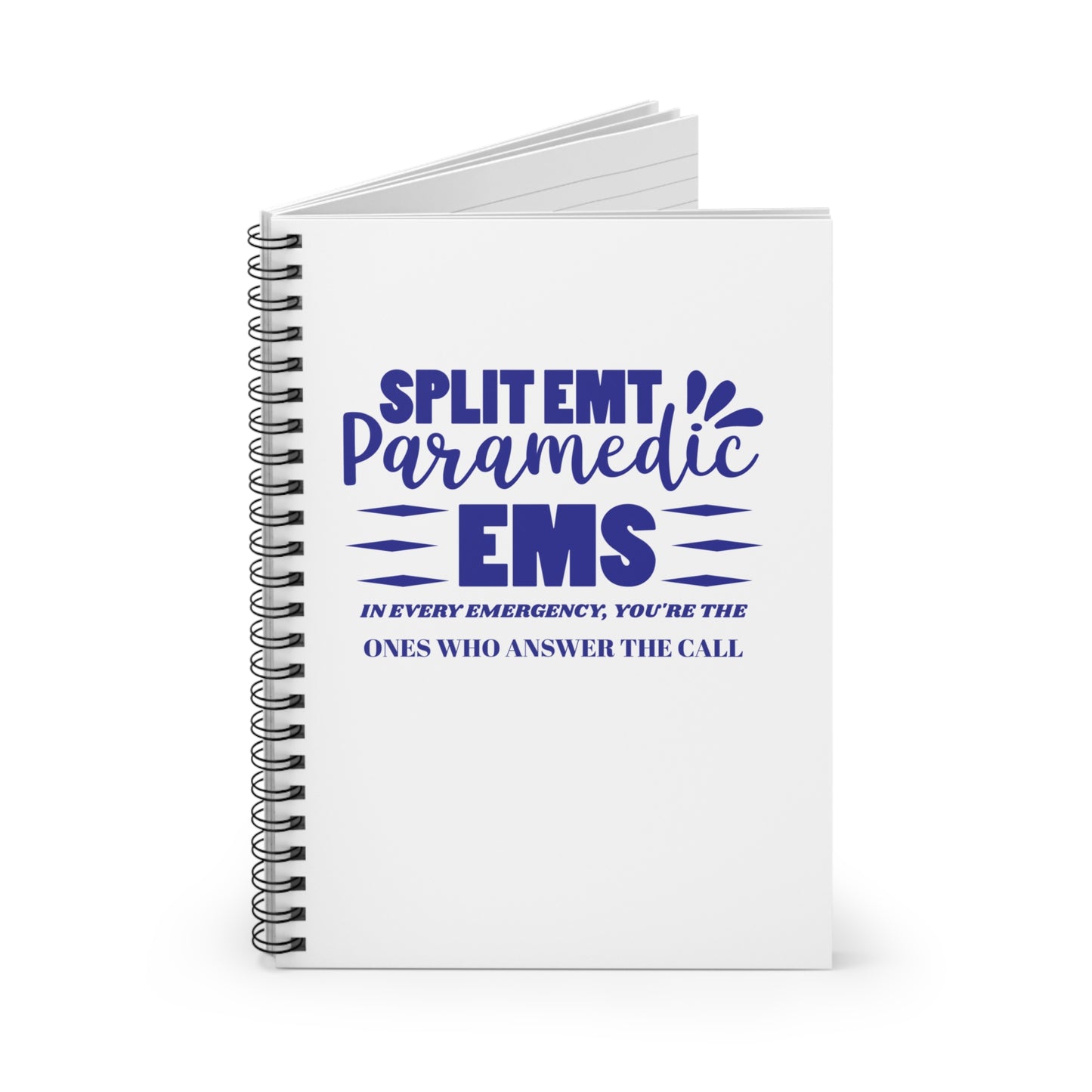EMS Spiral Notebook – In every emergency, you're the ones who answer the call