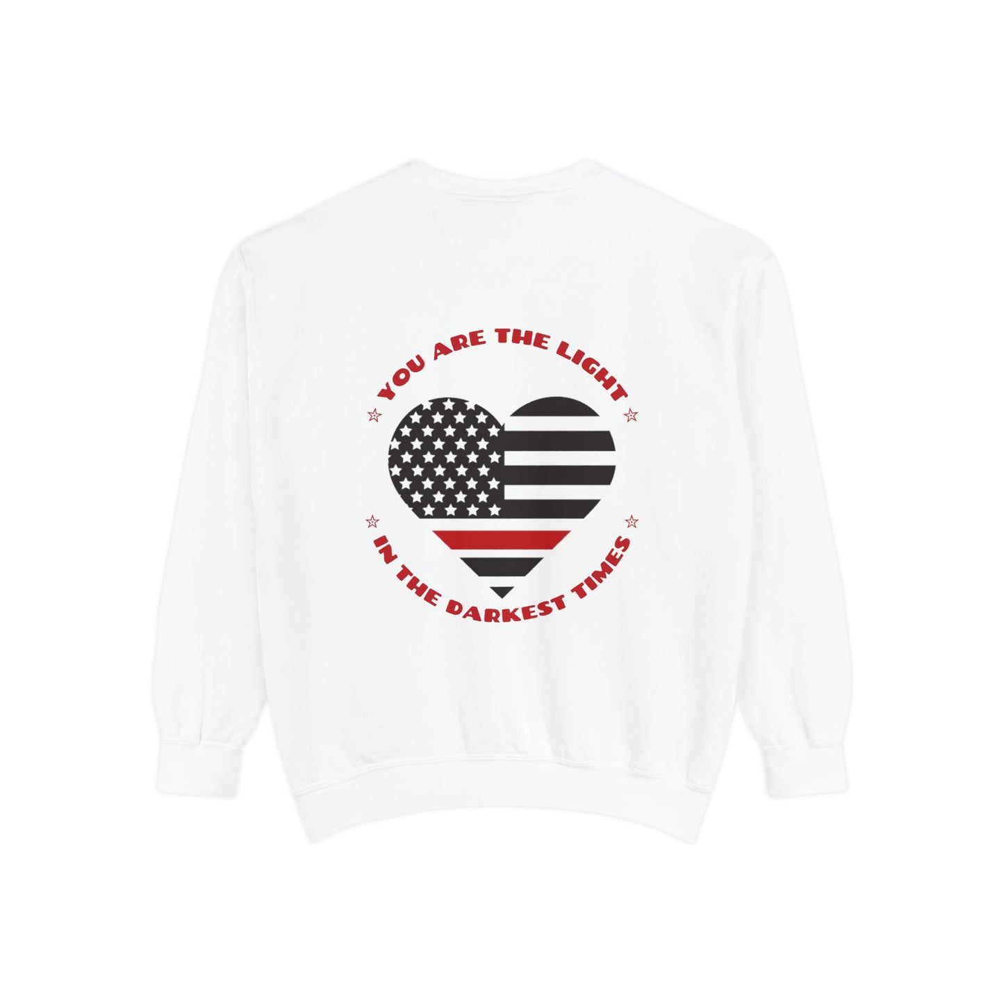 Firefighter Unisex Garment-Dyed Sweatshirt – You are the light in the darkest times