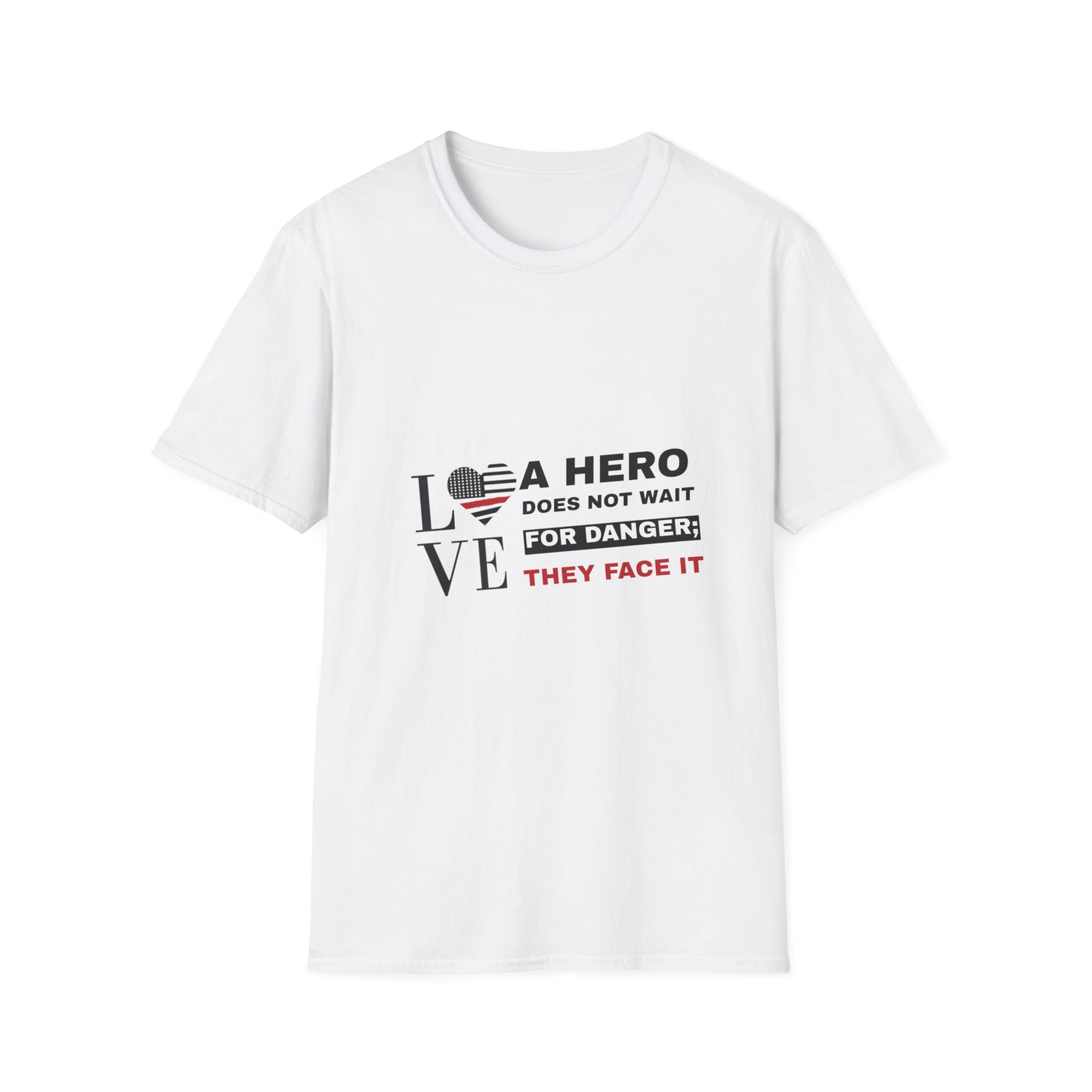 Firefighter Softstyle T-Shirt – A hero does not wait for danger; they face it