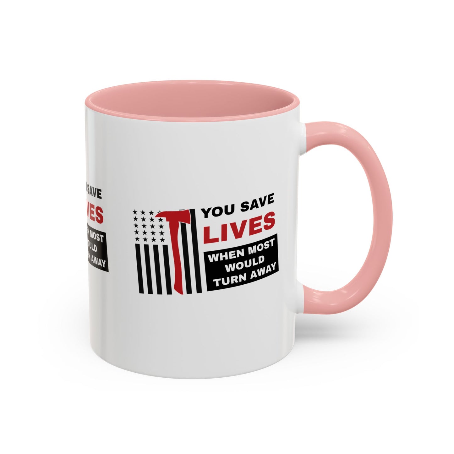 Firefighter Accent Coffee Mug – You save lives when most would turn away