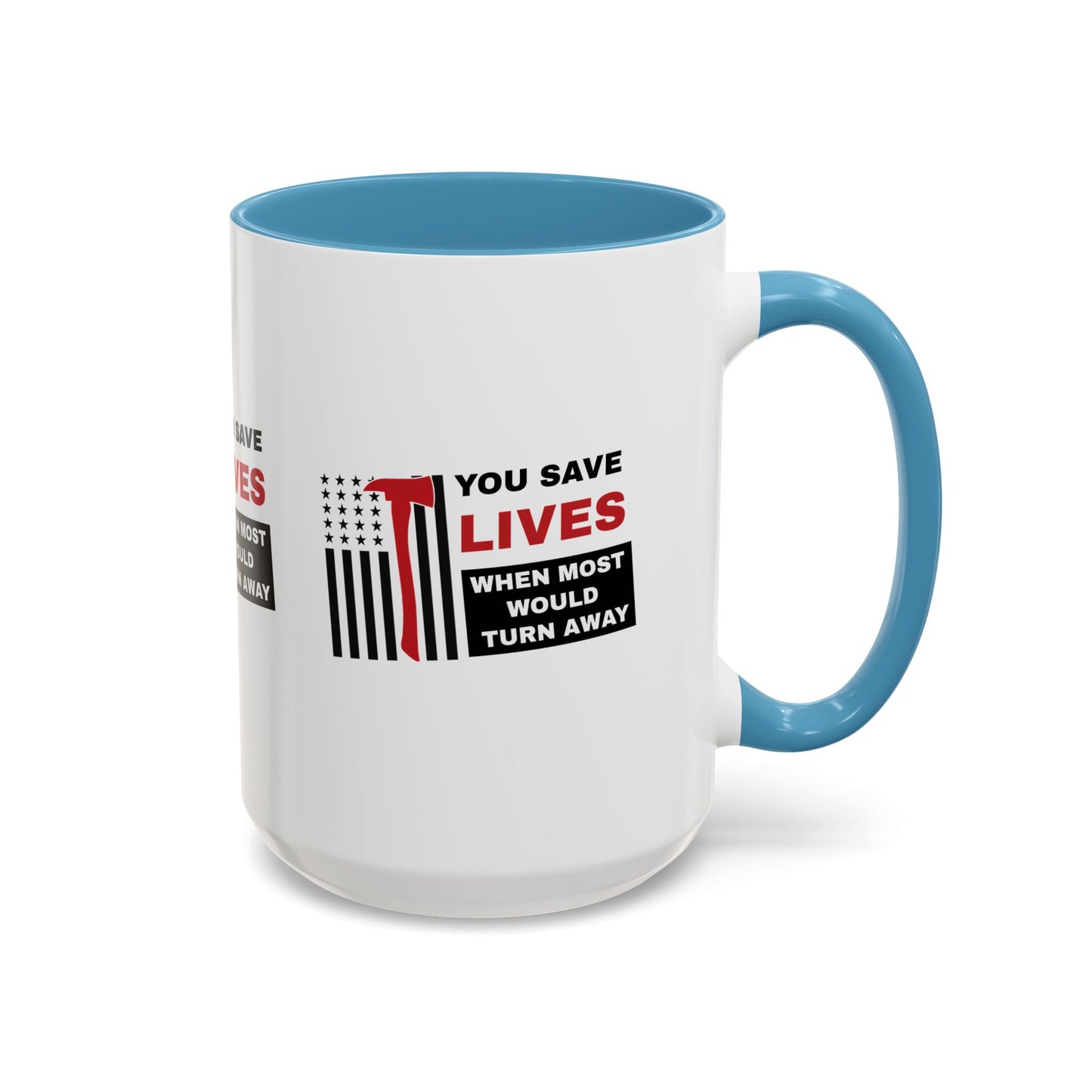Firefighter Accent Coffee Mug – You save lives when most would turn away
