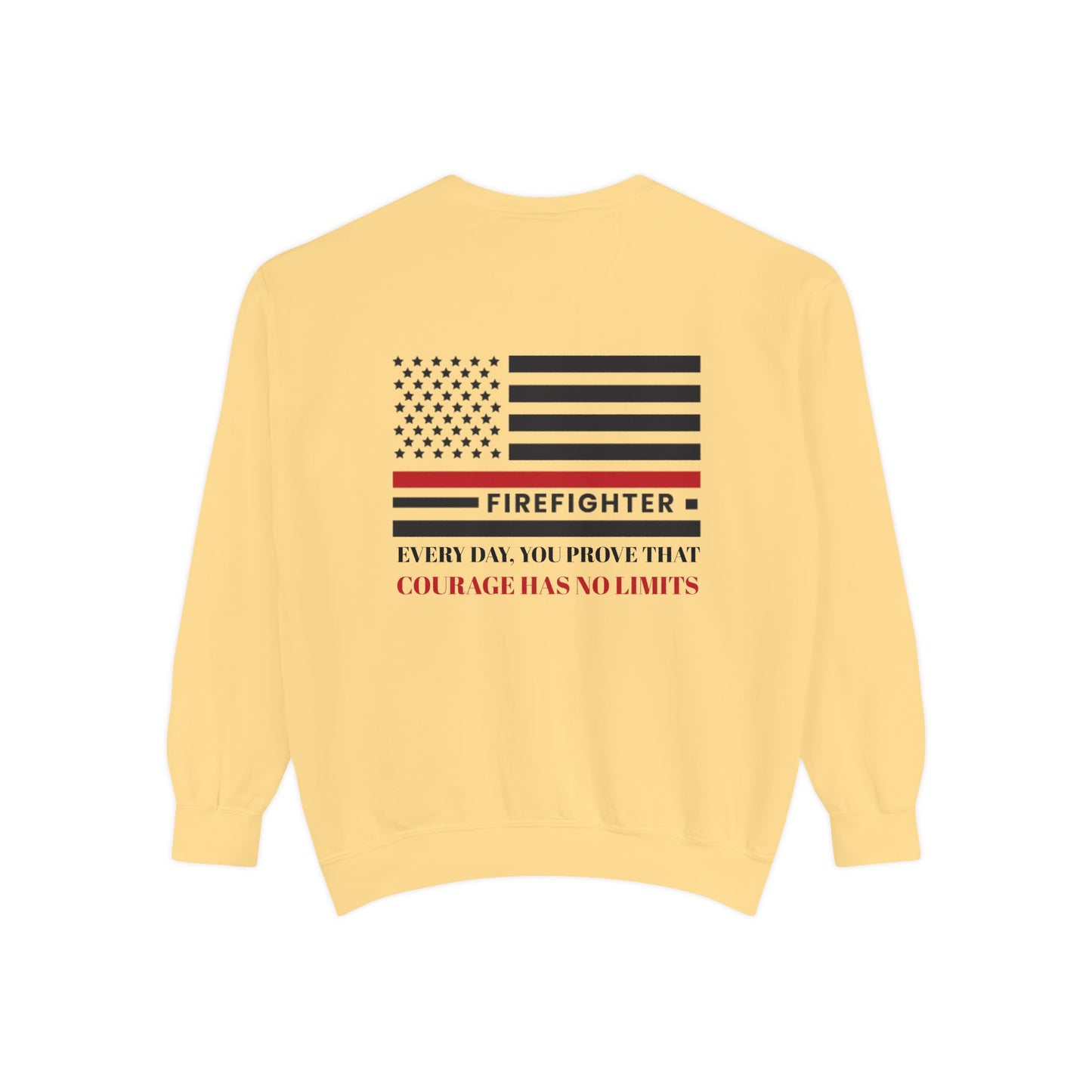 Firefighter Unisex Garment-Dyed Sweatshirt – Every day, you prove that courage has no limits