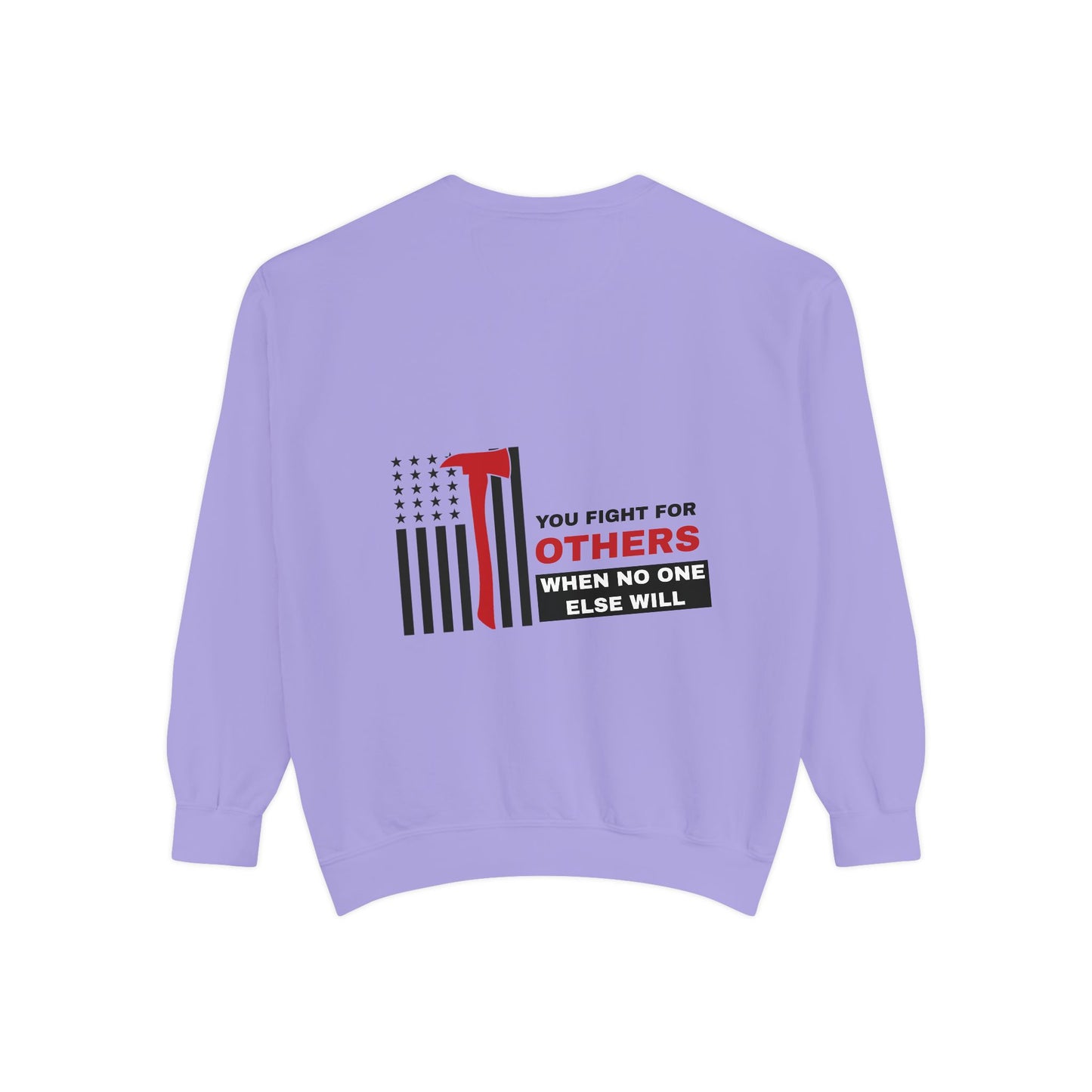 Firefighter Unisex Garment-Dyed Sweatshirt – You fight for others when no one else will
