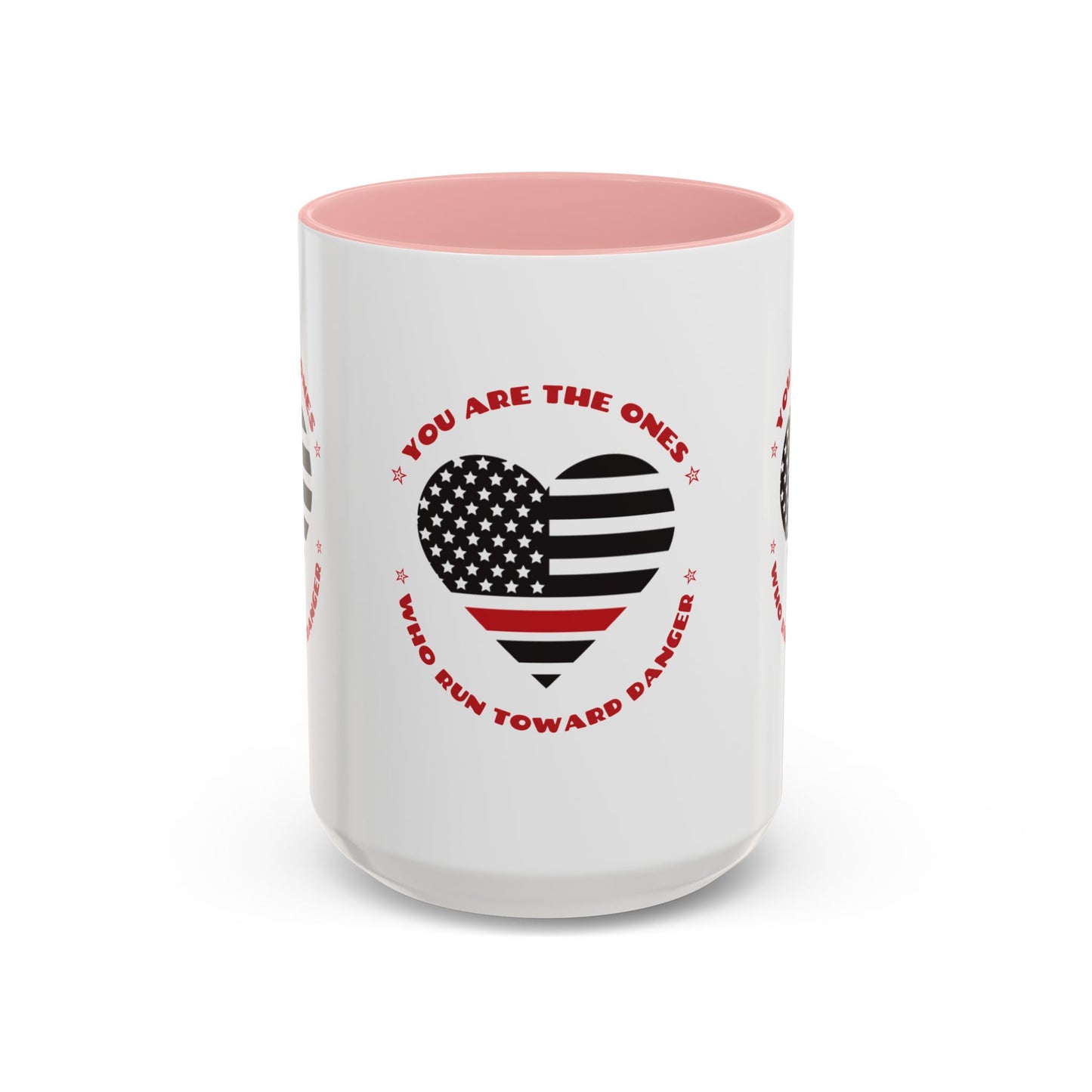 Firefighter Accent Coffee Mug – You are the ones who run toward danger