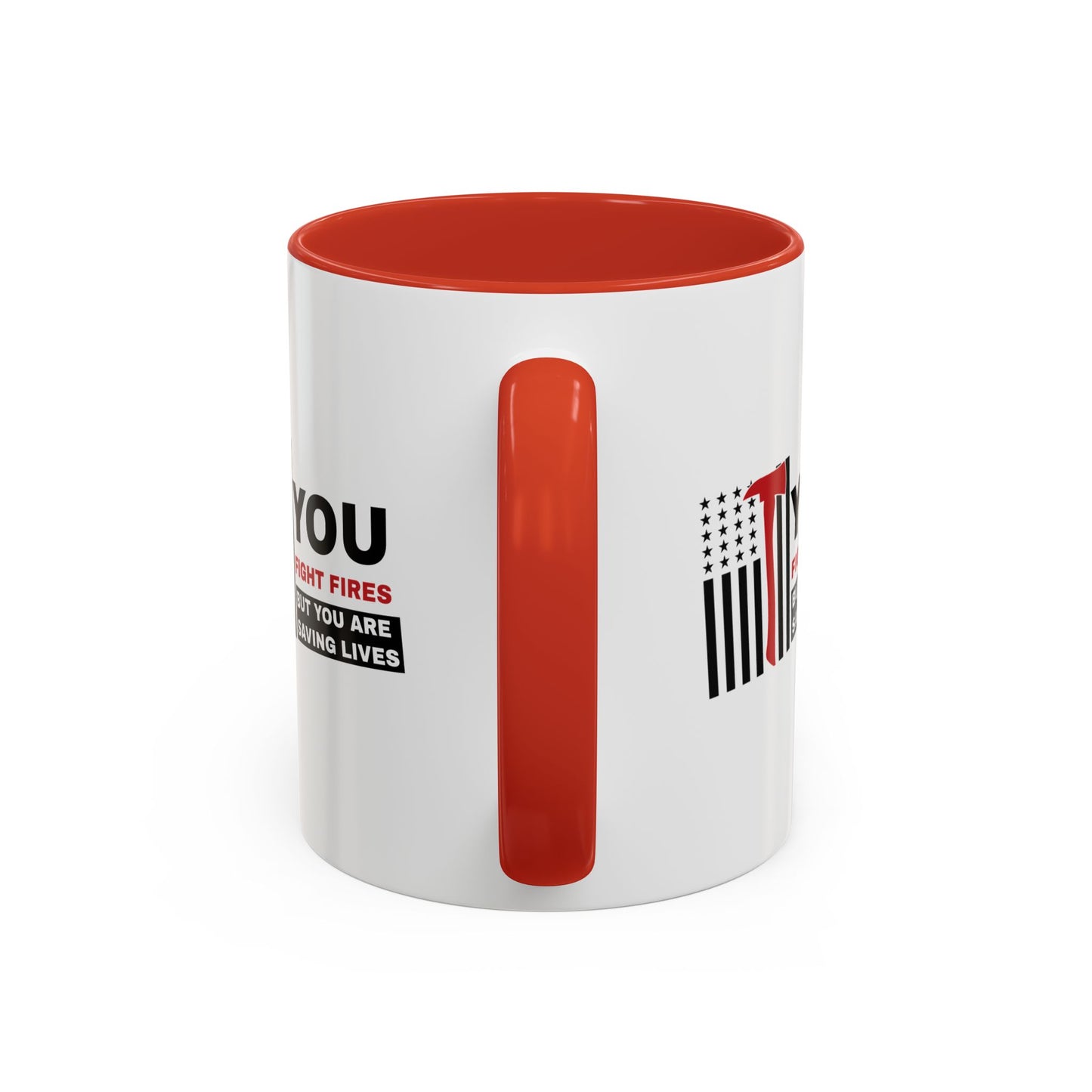 Firefighter Accent Coffee Mug – You fight fires, but you are saving lives
