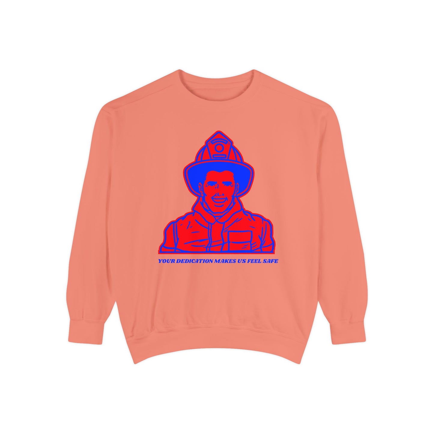 Firefighter Unisex Garment-Dyed Sweatshirt – Your dedication makes us feel safe