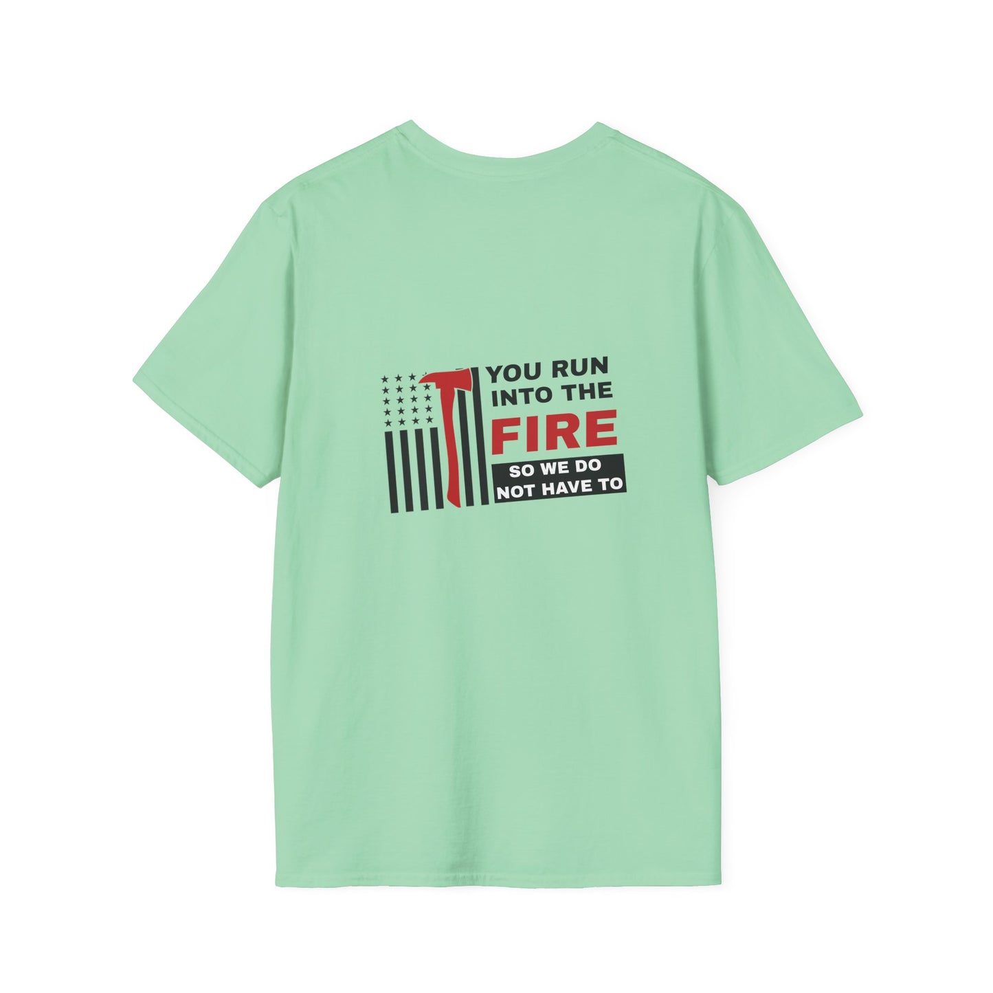 Firefighter Softstyle T-Shirt – You run into the fire, so we do not have to