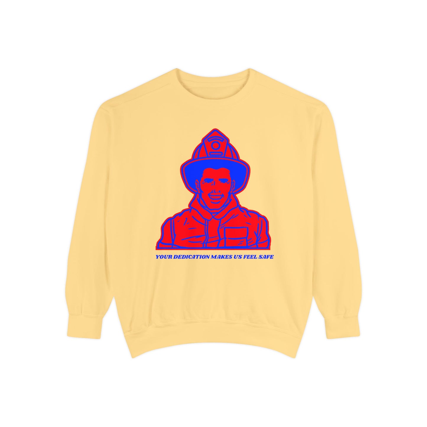 Firefighter Unisex Garment-Dyed Sweatshirt – Your dedication makes us feel safe