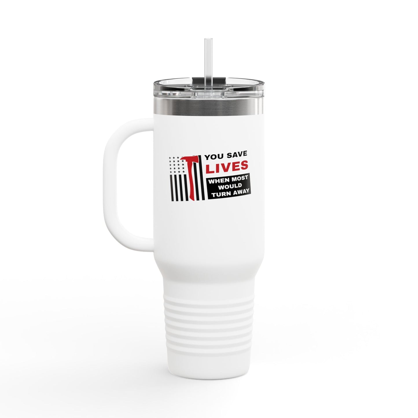 Firefighter Insulated Travel Mug, 40oz – You save lives when most would turn away