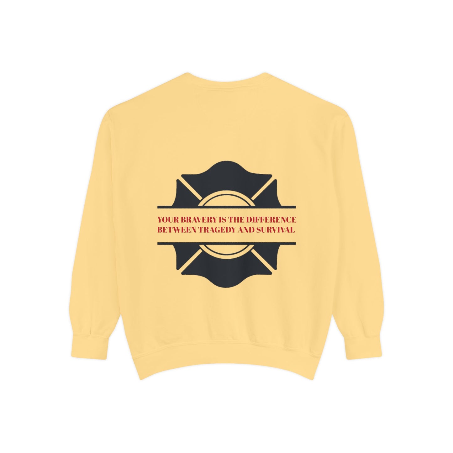 Firefighter Unisex Garment-Dyed Sweatshirt – Your bravery is the difference between tragedy and survival