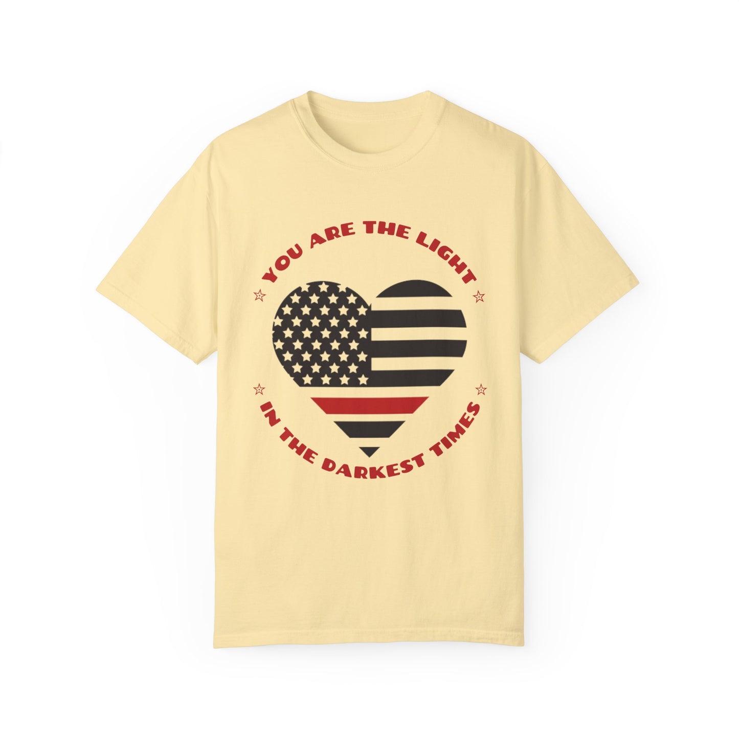 Firefighter Unisex Garment-Dyed T-Shirt – You are the light in the darkest times