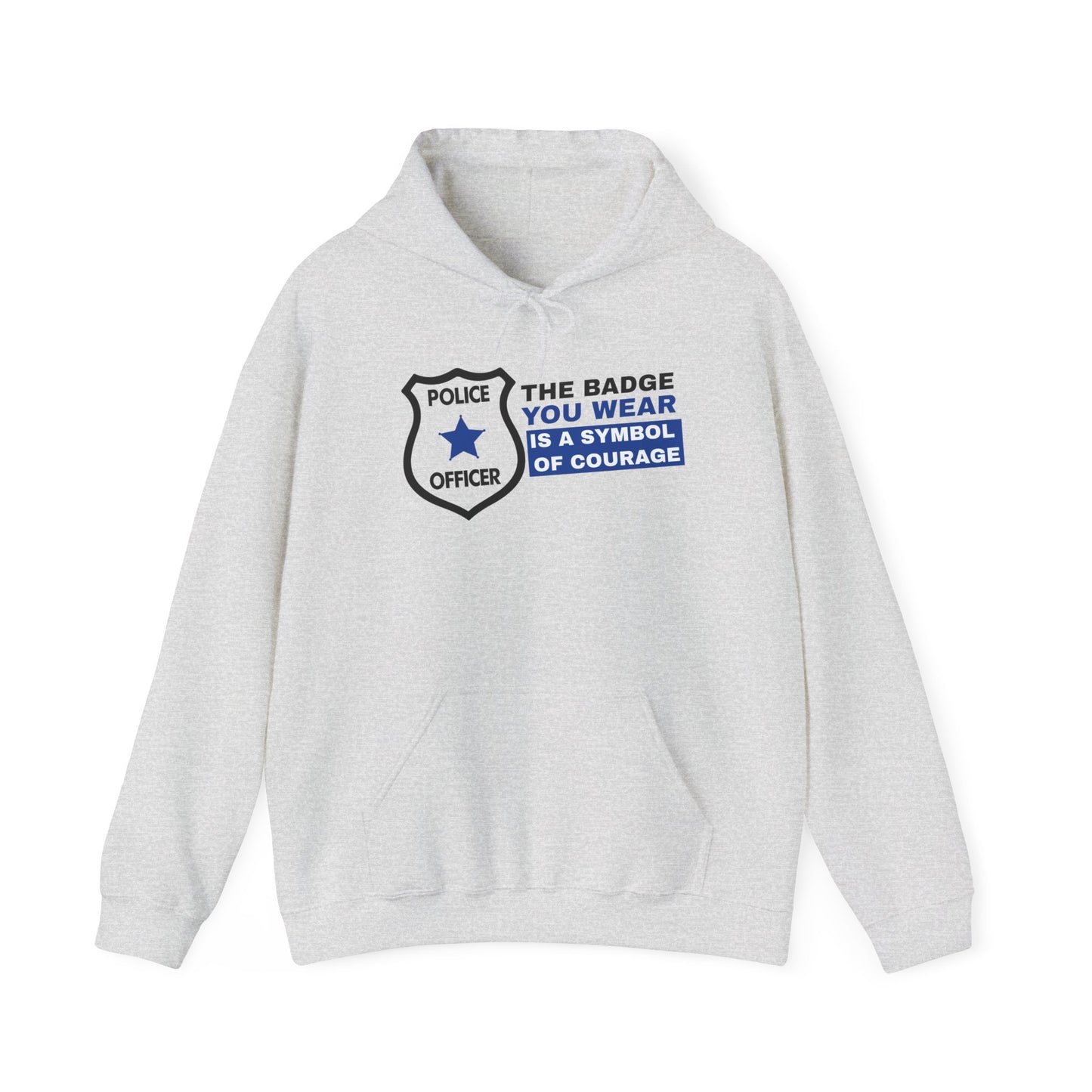Police Hooded Sweatshirt – The badge you wear is a symbol of courage