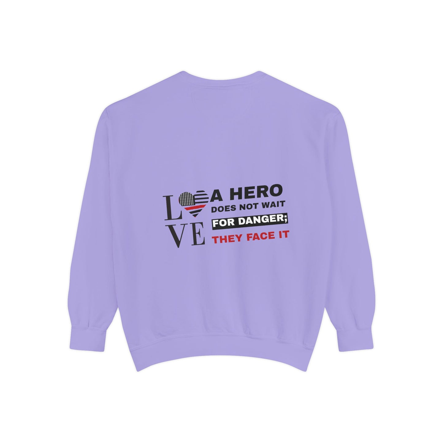 Firefighter Unisex Garment-Dyed Sweatshirt – A hero does not wait for danger; they face it