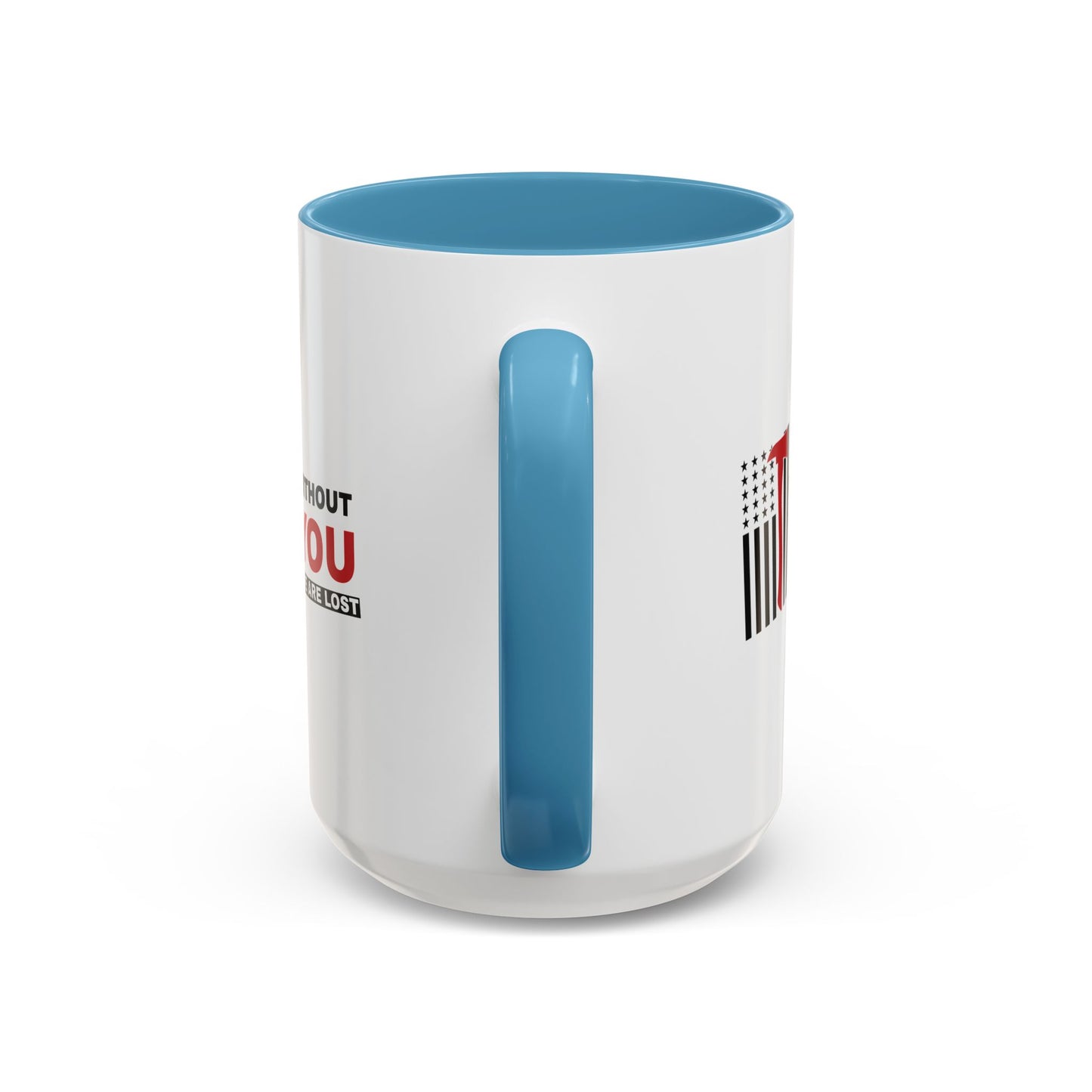 Firefighter Accent Coffee Mug – Without you, we are lost