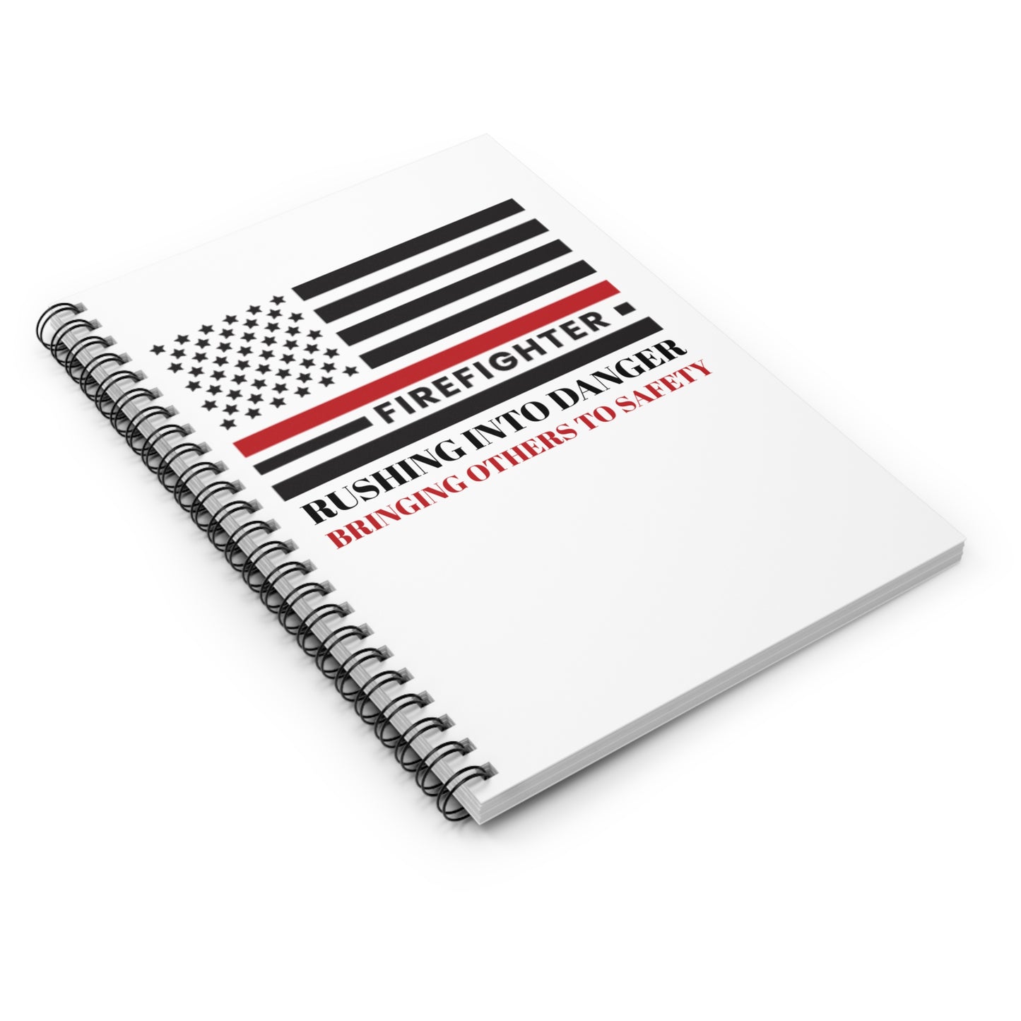 Firefighter Spiral Notebook – Rushing into danger, bringing others to safety