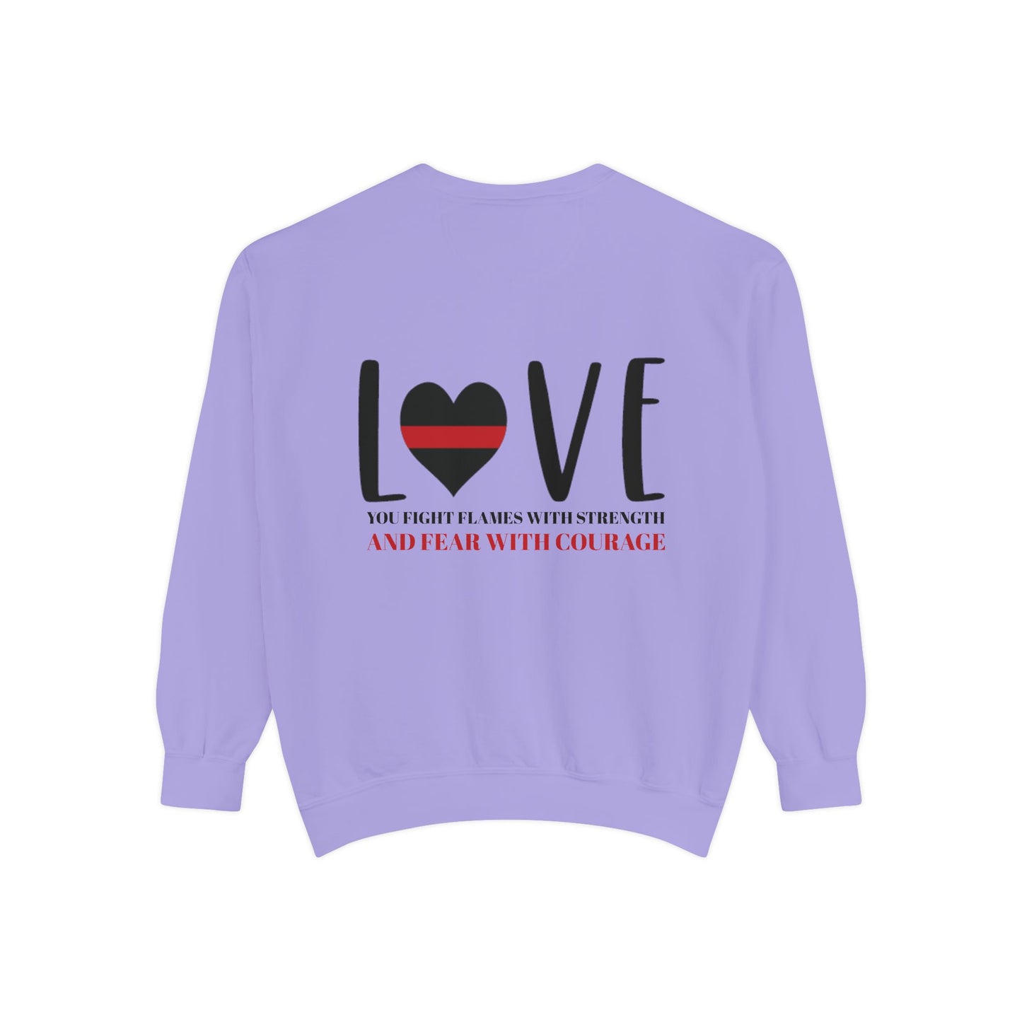 Firefighter Unisex Garment-Dyed Sweatshirt – You fight flames with strength and fear with courage