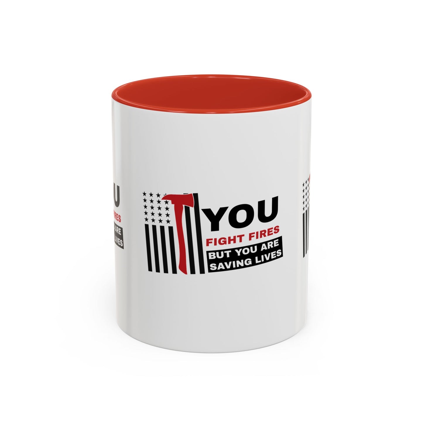 Firefighter Accent Coffee Mug – You fight fires, but you are saving lives